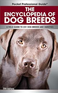 The Encyclopedia of Dog Breeds: A Field Guide to 231 Dog Breeds and Varieties (Pocket Professional Guide)