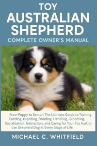 Australian Shepherd Owner’s Manual: Training & Care Guide