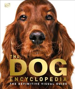 The Ultimate Dog Encyclopedia: Visual Guide