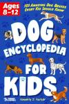 Dog Encyclopedia for Kids: 101 Amazing Dog Breeds Every Kid Should Know (Puppies & Dogs)