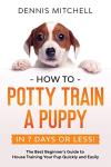 Potty Train Your Puppy in Just 7 Days!