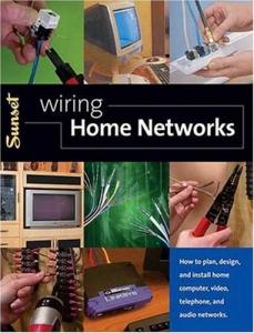 Home Network Wiring: Plan, Design, Install Systems