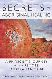 Aboriginal Healing Secrets: A Physicist's Experience