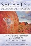 Aboriginal Healing Secrets: A Physicist's Experience