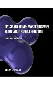 DIY Smart Home: WiFi Setup and Troubleshooting Guide