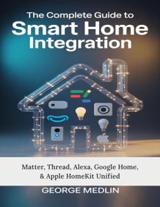 Smart Home Integration Guide: Alexa, Google Home, & More