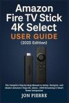Amazon Fire TV Stick 4K User Guide 2025