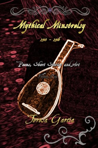 Mythical Minstrels: Poems and Art Volume 1