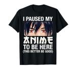 I Paused My Anime to Be Here Japan Kawaii Manga Anime Gifts T-Shirt