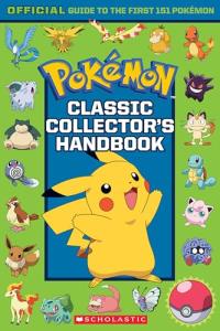 Classic Collector's Handbook: An Official Guide to the First 151 Pokémon (Pokémon)