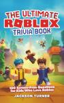 The Ultimate Roblox Trivia Book: 100 Screen-Free Questions for Kids Who Love Roblox