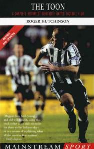 The Toon: Newcastle United's Complete History Book