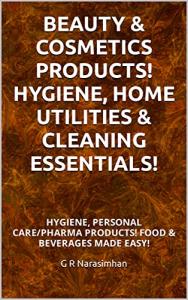 BEAUTY & COSMETICS PRODUCTS! HYGIENE, HOME UTILITIES & CLEANING ESSENTIALS!: HYGIENE, PERSONAL CARE/PHARMA PRODUCTS! FOOD & BEVERAGES MADE EASY!