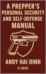 A Prepper's Personal Security and Self-Defense Manual (The Survivalist Collection Book 1)