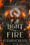 Light The Fire (Her Elemental Dragons Book 6)