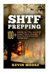 SHTF Prepping:: 100+ Amazing Tips, Tricks, Hacks & DIY Prepper Projects, Along With 77 Items You Need In Your STHF Stockpile Now! (Off Grid Living, ... & Disaster Preparedness Survival Guide)