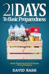 21 Days to Basic Preparedness: Simple Things You Can Do to Prepare for ANY Emergency