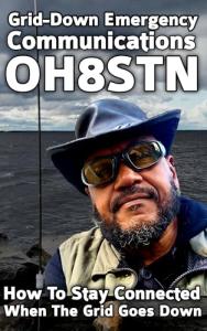 Grid-Down Emergency Communications: How To Stay Connected When the Grid Goes Down (OH8STN: Grid Down Emergency Communications Book 1)