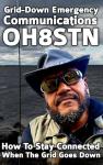 Grid-Down Emergency Communications: How To Stay Connected When the Grid Goes Down (OH8STN: Grid Down Emergency Communications Book 1)