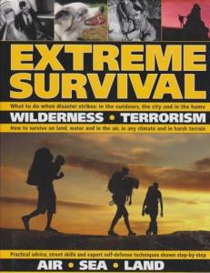 Extreme Survival: Wilderness * Terrorism * Air * Sea * Land