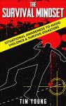 The Survival Mindset: Situational Awareness to Avoid Violence & Survive Disasters