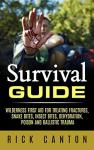 Survival Guide: Wilderness First Aid For Treating Fractures, Snake Bites, Insect Bites, Dehydration, Poison, and Ballistic Trauma (SHTF Survival Book 8)