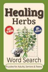 Healing Herbs Word Search Puzzle Book: Word Searches With Clear to Read Print about Healing herbs, Medicinal plants, Natural remedies and More | 6x9 ... For Vacations, Holidays and Leisure Time