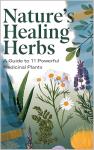 Nature’s Healing Herbs: Discover the Power of Natural Remedies for Wellness, Immunity, and Longevity