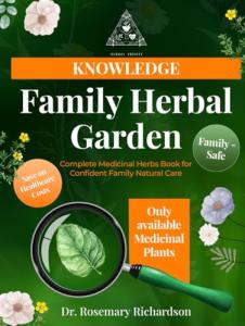 Family Herbal Garden | Complete Medicinal Herbs Book for Confident Family Natural Care: Identification, Cultivation, and Essential Properties for Natural Home Remedies (Herbal Trinity book)
