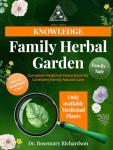 Family Herbal Garden | Complete Medicinal Herbs Book for Confident Family Natural Care: Identification, Cultivation, and Essential Properties for Natural Home Remedies (Herbal Trinity book)