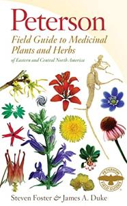 Peterson Field Guide To Medicinal Plants & Herbs Of Eastern & Central N. America: Third Edition―A Field Guide to Discovering Nature's Remedies in Eastern and Central North America