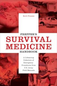 Prepper's Survival Medicine Handbook: A Lifesaving Collection of Emergency Procedures from U.S. Army Field Manuals (Preppers)