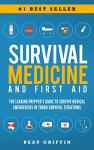 Survival Medicine & First Aid: The Leading Prepper's Guide to Survive Medical Emergencies in Tough Survival Situations