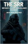The SRR: Britain’s Covert Surveillance Regiment (Silent Warriors: Inside the World’s Elite Special Forces)