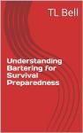 Understanding Bartering for Survival Preparedness (Thought Provoking Guides for Personal Enrichment)