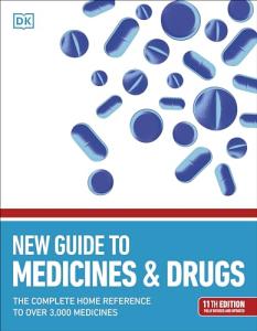 New Guide to Medicine and Drugs: The Complete Home Reference to Over 3,000 Medicines