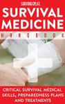 Survival Medicine Handbook: Critical Survival Medical Skills, Preparedness Plans and Treatments