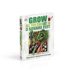 Grow All You Can Eat In Three Square Feet: Inventive Ideas for Growing Food in a Small Space