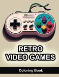 Retro Video Games Coloring Book for Gamers