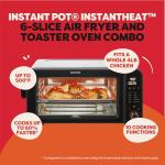 Instant Pot No Preheat Required* 6-Slice Air Fryer Toaster Oven with InstantHeat Technology, 10-in-1, Air Fry, Roast, Bake, Sear Crisp, Toast, Bagel, Broil, Dehydrate, Reheat, and Make Pizza