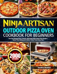 Ninja Artisan Outdoor Pizza Oven Cookbook for Beginners