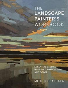 Landscape Painter's Workbook: Shape, Composition, Color Skills