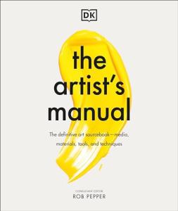 The Artist's Manual: Essential Art Tools and Techniques
