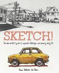Sketch! A Simple Guide to Everyday Drawing