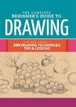 Beginner's Guide to Drawing: 200+ Techniques & Tips