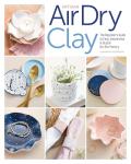 Air-Dry Clay: Beginner's Easy No-Kiln Pottery