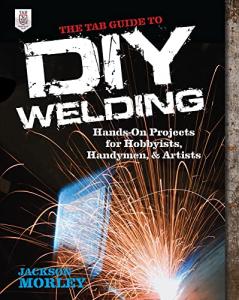 TAB Guide to DIY Welding for Artists