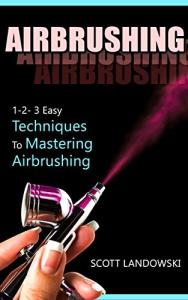 Master Airbrushing: Easy Techniques and Tips