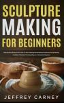 Sculpture Making for Beginners: Easy Step-by-Step Guide