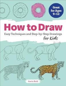 Easy Drawing Techniques for Kids Ages 9-12